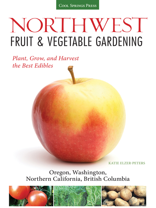 Title details for Northwest Fruit & Vegetable Gardening by Katie Elzer-Peters - Available